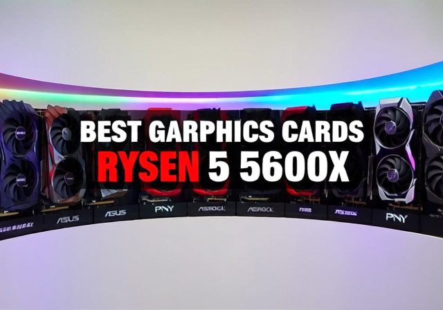 Best Graphics Cards For Ryzen 5 5600X [cy]: 8 GPUs Tested for Perfect Pairing - Sixstoreys Affiliate Content Factory