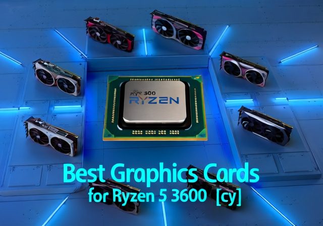 Best Graphics Cards for Ryzen 5 3600 [cy]: 8 GPUs Tested & Ranked - Sixstoreys Affiliate Content Factory