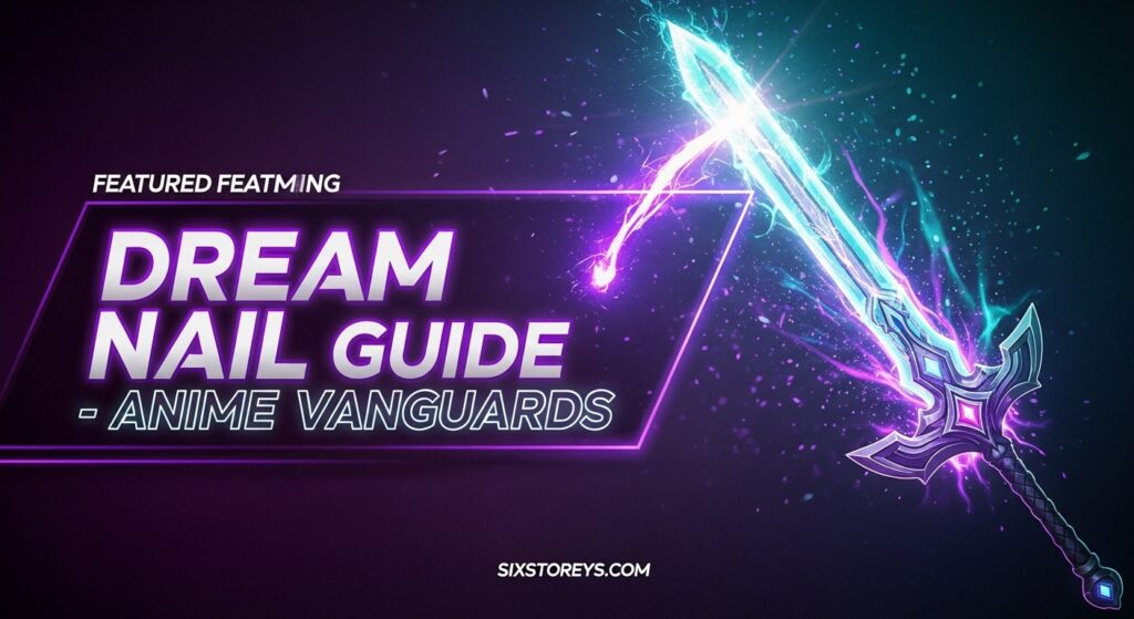How to Get the Dream Nail in Anime Vanguards