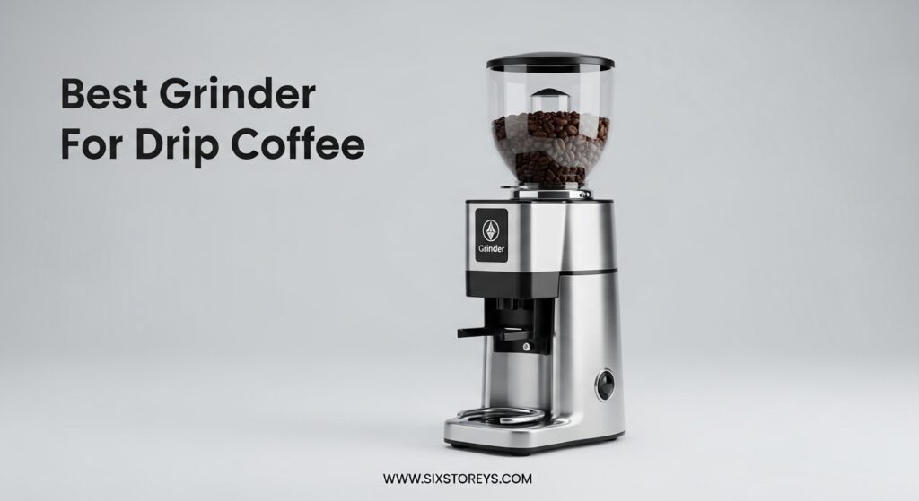The current image has no alternative text. The file name is: Best-Grinder-For-Drip-Coffee.jpeg