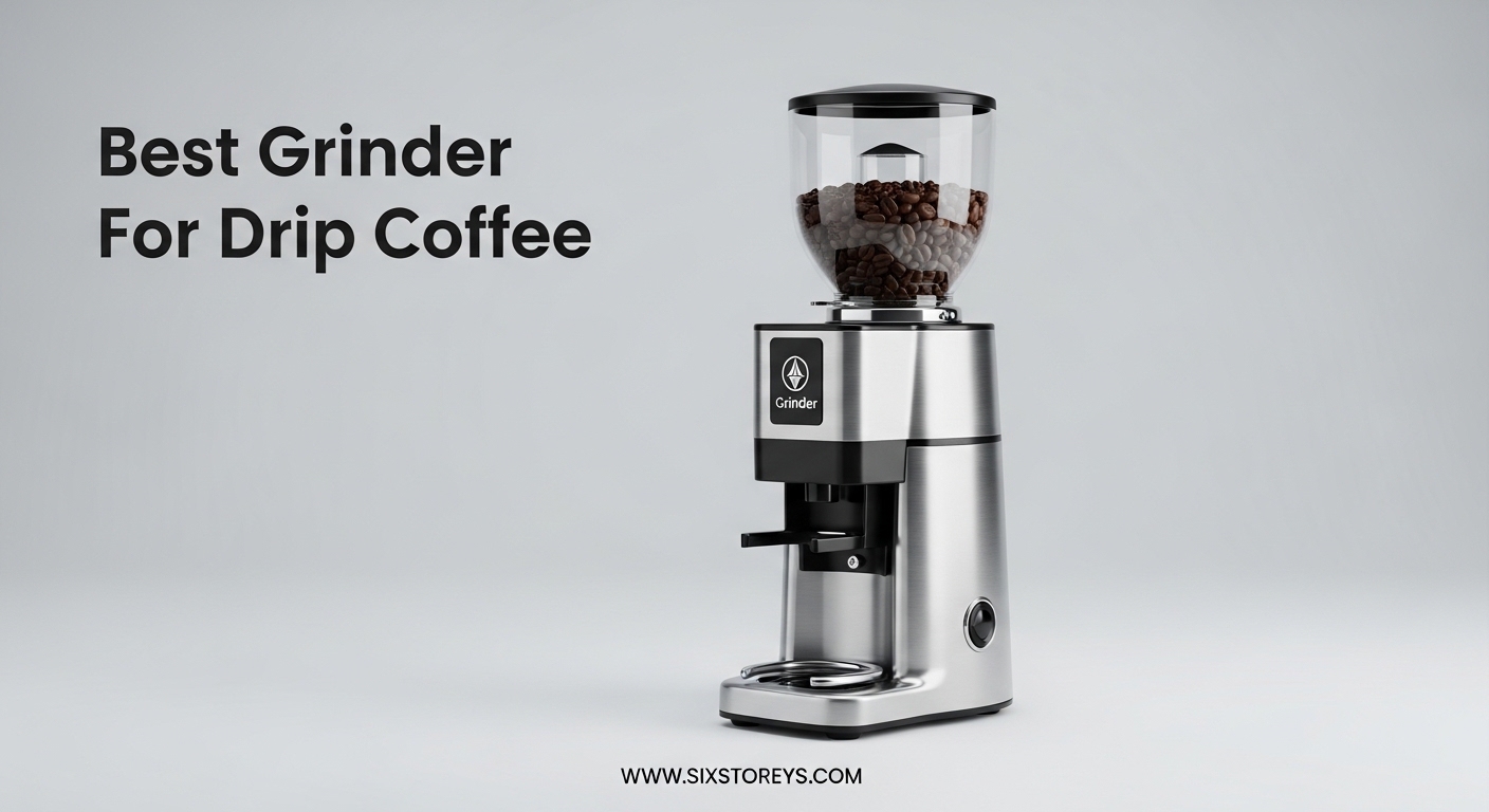Best Grinder For Drip Coffee