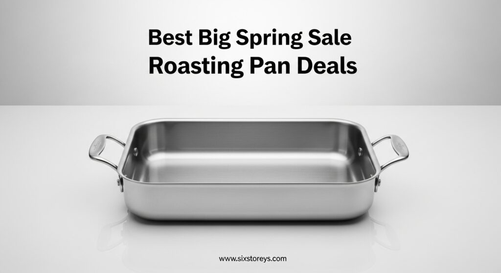 The current image has no alternative text. The file name is: Best-Big-Spring-Sale-Roasting-Pan-Deals.jpeg