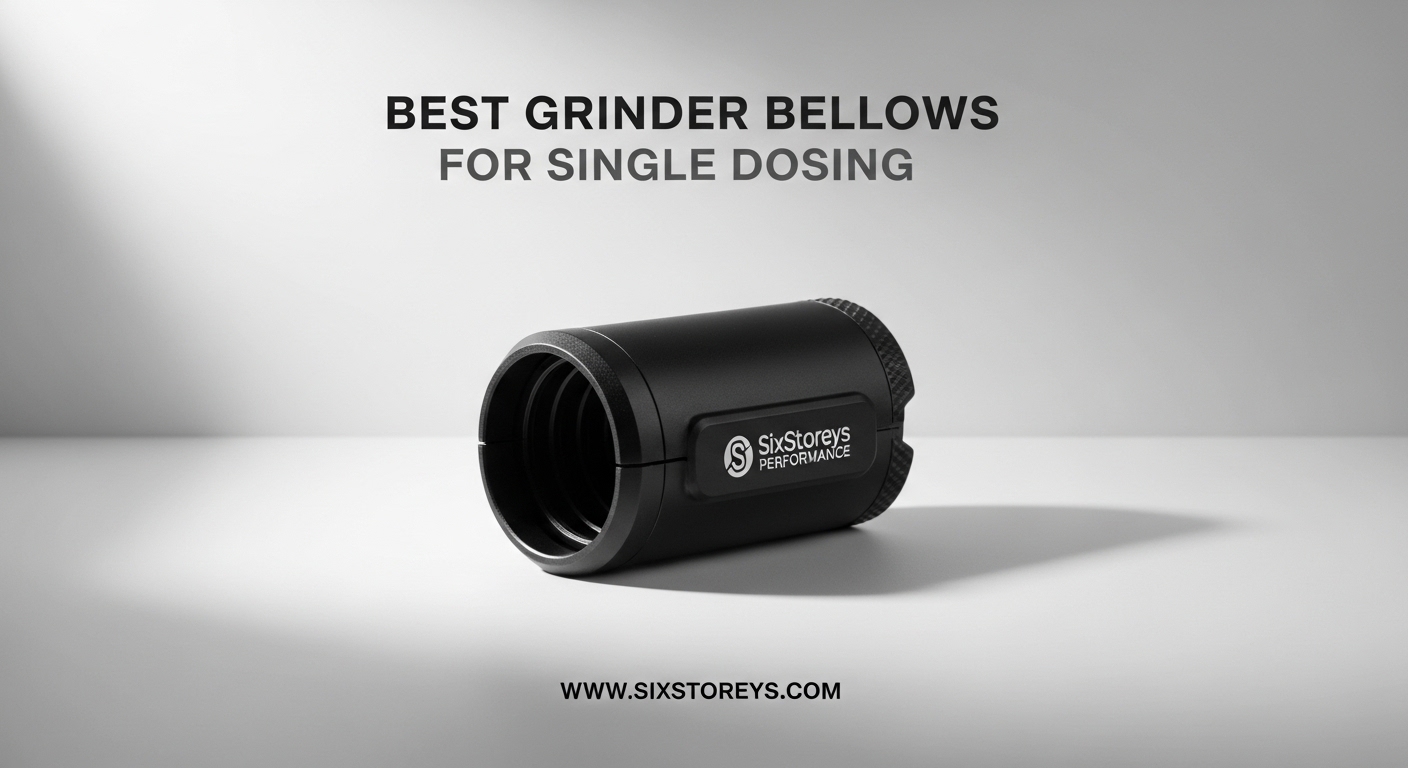 Best Grinder Bellows for Single Dosing