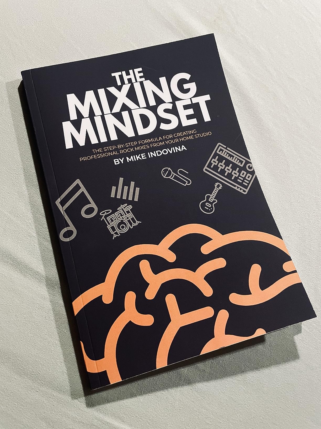 The Mixing Mindset: The Step-By-Step Formula for Creating Professional Rock Mixes From Your Home Studio customer photo 1
